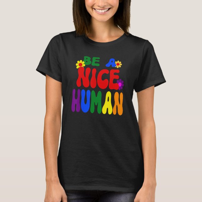 Groovy Be A Nice Human Inspirational Rainbow T-Shirt (Front)