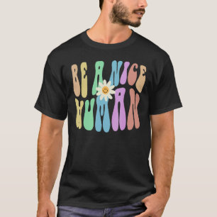 Groovy BE A NICE HUMAN Retro Stop Bullying Choose  T-Shirt