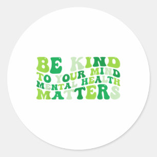 Groovy Be Kind To Your Mind Mental Health Awarenes Classic Round Sticker