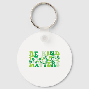 Groovy Be Kind To Your Mind Mental Health Awarenes Key Ring