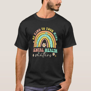 Groovy Be Kind To Your Mind Retro Rainbow Mental H T-Shirt