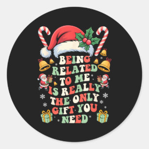 Groovy Being Related To Me Is Really The Only Gift Classic Round Sticker