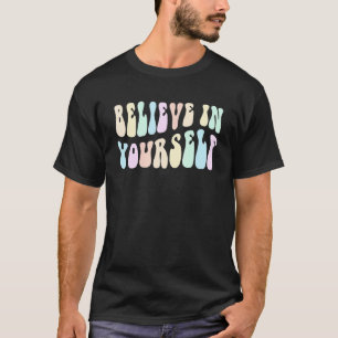 Groovy BELIEVE IN YOURSELF Boss Girl Crew Positivi T-Shirt