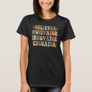 Groovy Believer Motivator Innovator Educator Retro T-Shirt
