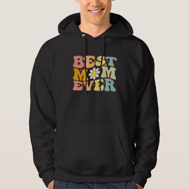Groovy Best Mom Ever a  Mother s Day For Mom Hoodie (Front)