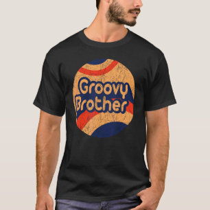 Groovy Brother 70s Aesthetic Nostalgia 1970's Retr T-Shirt