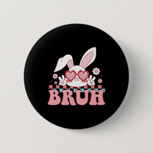 Groovy Bruh Meme Saying Happy Easter Day Bruh Boys 6 Cm Round Badge