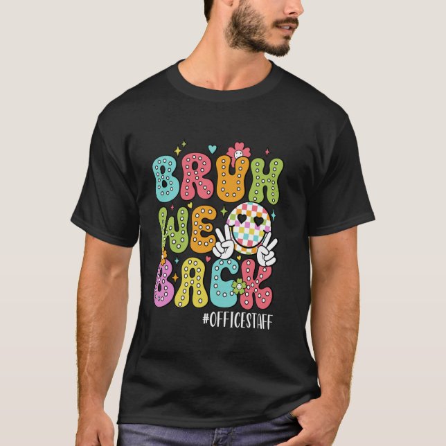 Groovy Bruh We Back Back To School Office Staff Fu T-Shirt (Front)