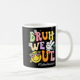 Groovy Bruh We Out School Nurses Last Day Of Schoo Coffee Mug