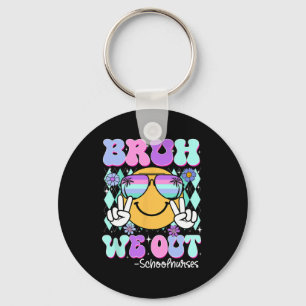 Groovy Bruh We Out School Nurses Last Day Of Schoo Key Ring