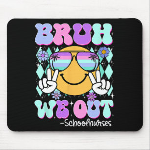 Groovy Bruh We Out School Nurses Last Day Of Schoo Mouse Mat