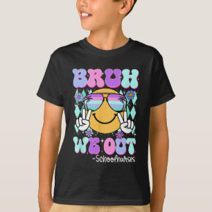 Groovy Bruh We Out School Nurses Last Day Of Schoo T-Shirt