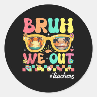 Groovy Bruh We Out Teachers Happy Last Day Of Scho Classic Round Sticker