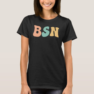 Groovy BSN Bachelor Of Science In Nursing T-Shirt
