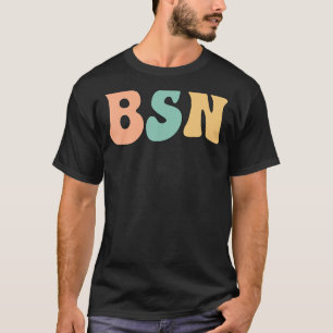 Groovy BSN Bachelor Of Science In Nursing T-Shirt