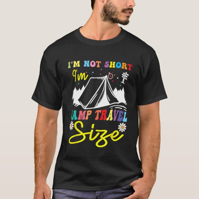 Groovy camping girl I m Not Short I m camp travel  T-Shirt (Front)