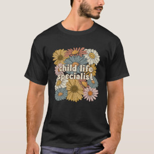 Groovy Child Life Specialist Flowers T-Shirt