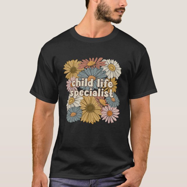 Groovy Child Life Specialist Flowers T-Shirt (Front)