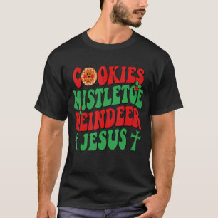Groovy Christmas Cookies Mistletoe Reindeer Jesus T-Shirt