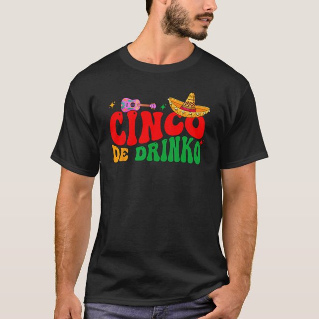 Groovy Cinco De Drinko Mayo Fiesta Mexican Party D T-Shirt (Front)
