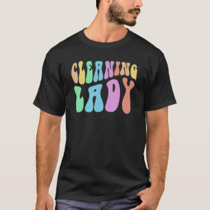 Groovy CLEANING LADY Custodian Team Cleaner Clean T-Shirt
