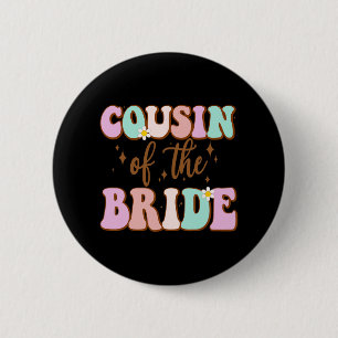 Groovy Cousin Of The Bride Wedding Shower Cousin F 6 Cm Round Badge