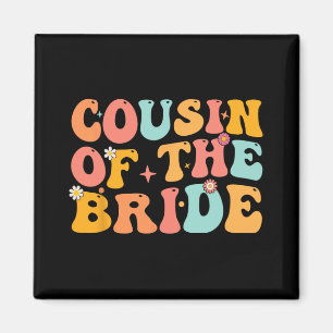 Groovy Cousin Of The Bride Wedding Shower Cousin F Magnet