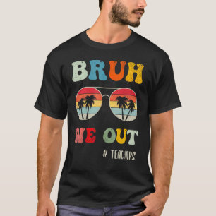 Groovy Cute End Of School Year Teacher Bruh We Out T-Shirt