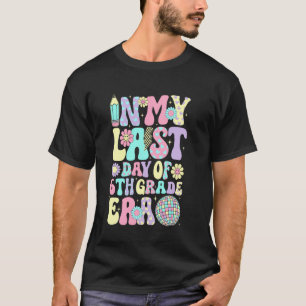 Groovy Cute In My Last Day Of 6th Grade Era Gradua T-Shirt
