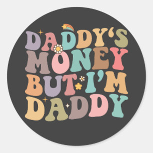 Groovy Daddy‘s Money But I’m Daddy Classic Round Sticker