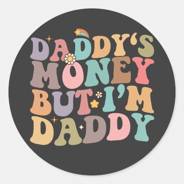 Groovy Daddy‘s Money But I’m Daddy Classic Round Sticker (Front)