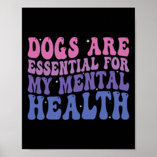 Groovy Dogs Are  For My Mental Health Quote  Poster