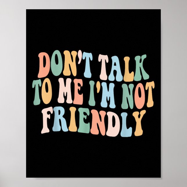 Groovy Dont Talk To Me I'm Not Friendly  Poster (Front)