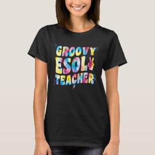 Groovy Esol Teacher Squad Esol Teacher Tie Dye Hip T-Shirt