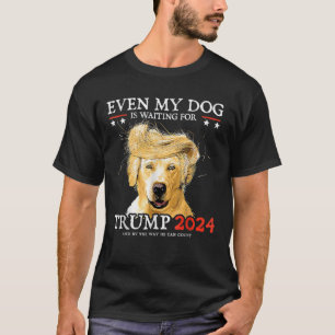 Groovy Even My Dog Is Waiting For Trump 2024 Funny T-Shirt