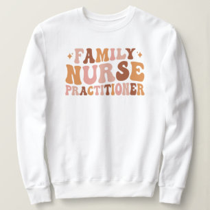 Groovy Family Nurse Practitioner Appreciation FNP Sweatshirt