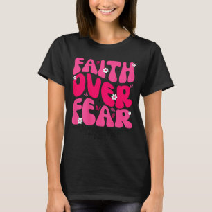 Groovy Floral Faith Over Fear Religious God Christ T-Shirt