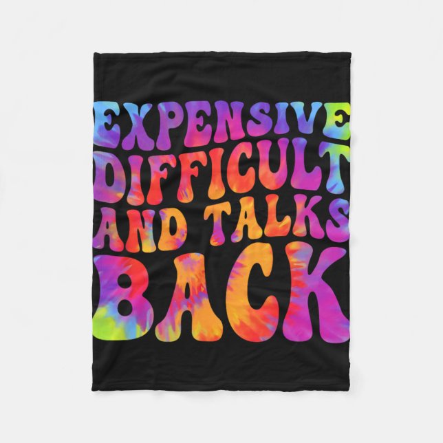 Groovy Funny Expensive Difficult &amp; Talks Back  Fleece Blanket (Front)
