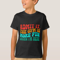 Groovy Funny Gym Admit It The Gym Is More Fun When
