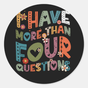 Groovy Funny I Have More Than Four Questions Passo Classic Round Sticker