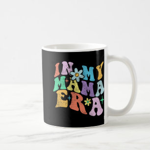 Groovy Funny In My Mama Era 2023 Mothers Day Mum W Coffee Mug