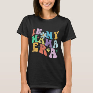 Groovy Funny In My Mama Era 2023 Mothers Day Mum W T-Shirt