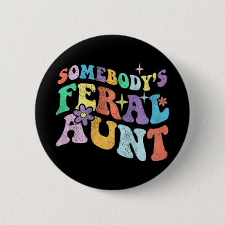Groovy Funny Somebody's Feral Aunt On Back Mothers 6 Cm Round Badge