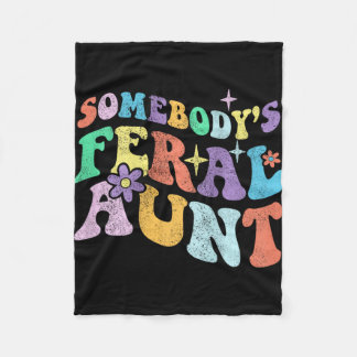 Groovy Funny Somebody's Feral Aunt On Back Mothers Fleece Blanket