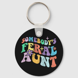 Groovy Funny Somebody's Feral Aunt On Back Mothers Key Ring
