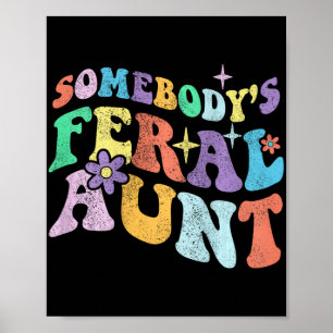 Groovy Funny Somebody's Feral Aunt On Back Mothers Poster