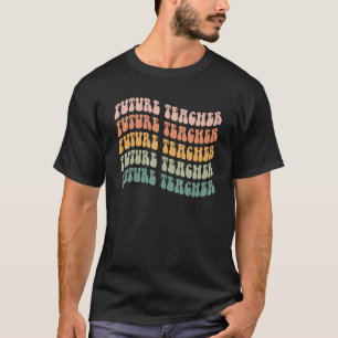 Groovy Future Teacher Graduate Student School Teac T-Shirt