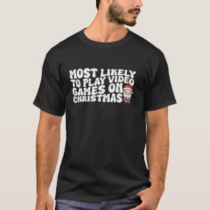 Groovy Gamer Most Likely To Play Video Games On Ch T-Shirt