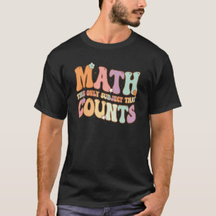 Groovy Geek Math the Only Subject That Counts Nerd T-Shirt