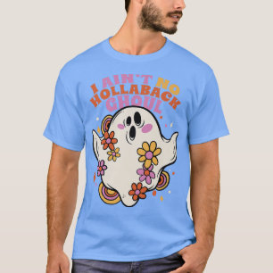 Groovy Ghost Ain't No Hollaback Ghoul Cute Hallowe T-Shirt